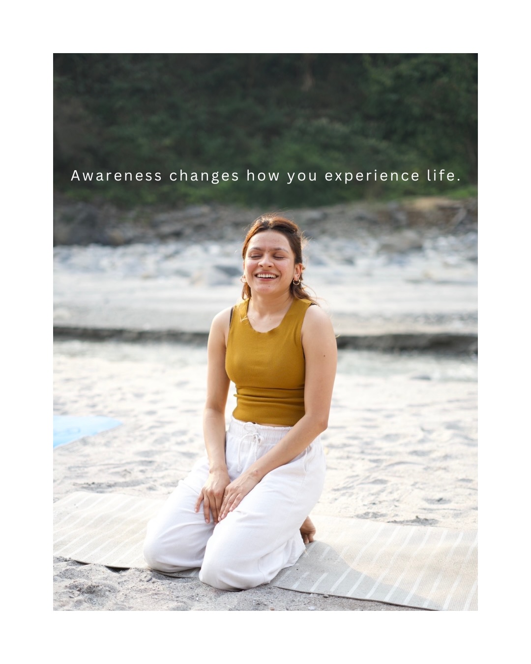 Awareness changes how you experience life